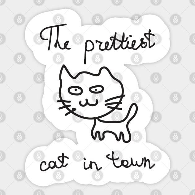 The prettiest cat in town Sticker by cat_in_slippers